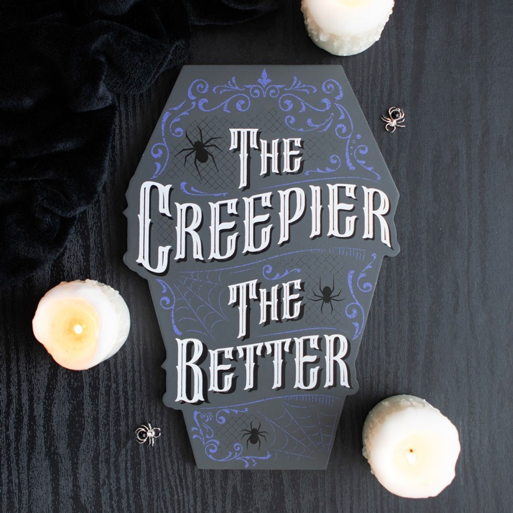 The Creepier the Better Coffin Shaped Sign The Creepier the Better Coffin Shaped Sign