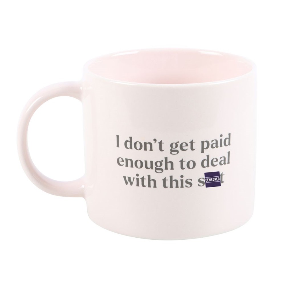 I Don’t Get Paid Enough Sweary Mug I Don’t Get Paid Enough Sweary Mug